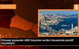 Küresel piyasalar ABD büyüme verileri öncesinde pozitif seyrediyor