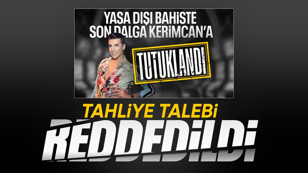 Kerimcan Durmaz’ın tutukluluk halinin devamına karar verildi
